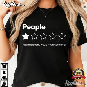 People Total Nightmare Would Not Recommend Funny Introvert Humor T Shirt (4)
