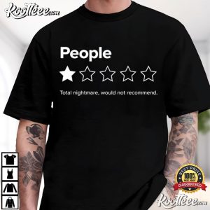 People Total Nightmare Would Not Recommend Funny Introvert Humor T Shirt (1)