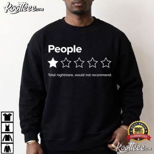 People Total Nightmare Would Not Recommend Funny Introvert Humor T Shirt (2)