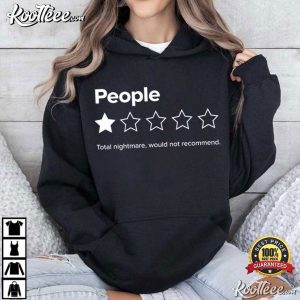 People Total Nightmare Would Not Recommend Funny Introvert Humor T Shirt (3)