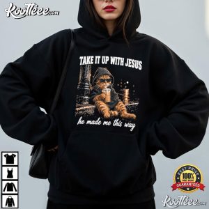 Cat Take It Up With Jesus He Made Me This Way T Shirt (2)