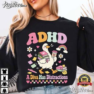 A Diva Has Distractions Funny ADHD Cute Silly Goose T Shirt (1)