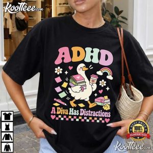 A Diva Has Distractions Funny ADHD Cute Silly Goose T Shirt (3)