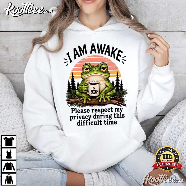Frog I Am Awake Please Respect My Privacy Funny Introvert T-Shirt Frog I Am Awake Please Respect My Privacy Funny Introvert T-Shirt