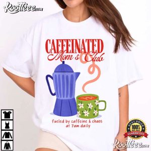 Mothers Day Caffeinated Moms Club Funny Mom T Shirt (2)