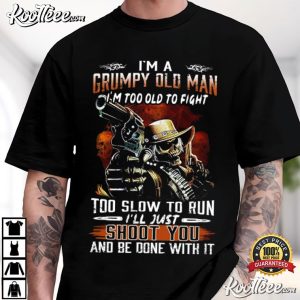 Grandpa Grumpy Old Man Too Old To Fight Too Slow To Run T-Shirt Grandpa Grumpy Old Man Too Old To Fight Too Slow To Run T Shirt (3)