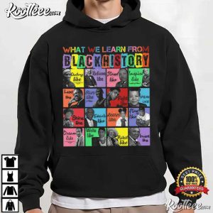 What We Learn From Black History Black Leaders T-Shirt What We Learn From Black History Black Leaders T Shirt (1)