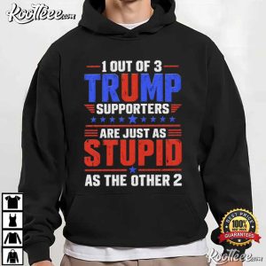 1 Out Of 3 Trump Supporters Funny Trump Political T-Shirt 1 Out Of 3 Trump Supporters Funny Trump Political T Shirt (3)