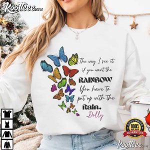 Dolly Parton If You Want The Rainbow You Need To Put Up With Rain T Shirt (2)