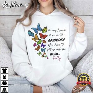 Dolly Parton If You Want The Rainbow You Need To Put Up With Rain T Shirt (3)
