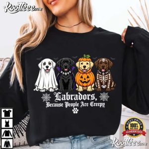 Labradors Because People Are Creepy Halloween Dogs Costume T Shirt (2)