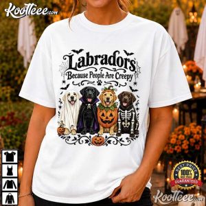 Halloween Dogs Labradors Because People Are Creepy Costume T Shirt (1)