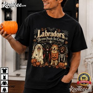 Halloween Labradors Because People Are Creepy Funny T-Shirt Halloween Labradors Because People Are Creepy Funny T Shirt (1)