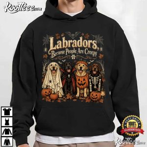 Halloween Labradors Because People Are Creepy Funny T-Shirt Halloween Labradors Because People Are Creepy Funny T Shirt (3)