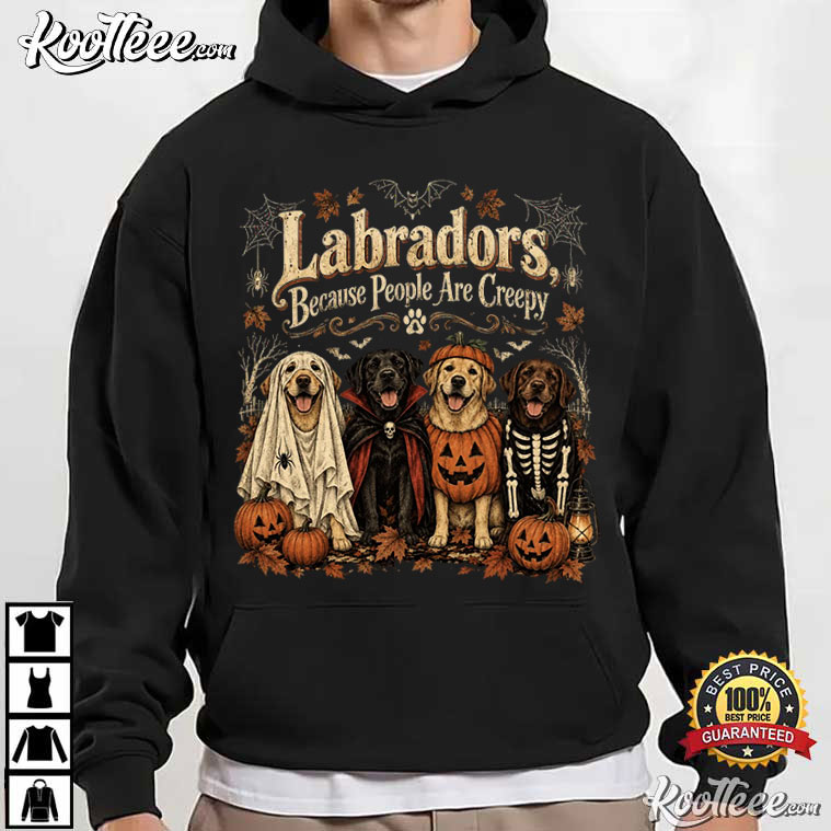 Halloween Labradors Because People Are Creepy Funny T-Shirt Halloween Labradors Because People Are Creepy Funny T-Shirt