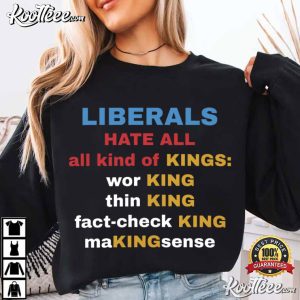 Liberals Hate All Kinds Of Kings Political T-Shirt Liberals Hate All Kinds Of Kings Political T Shirt (2)
