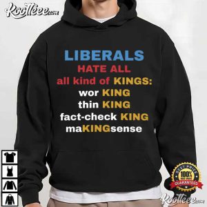 Liberals Hate All Kinds Of Kings Political T-Shirt Liberals Hate All Kinds Of Kings Political T Shirt (3)