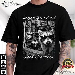Support Your Local SPED Teachers Funny Raccoon T Shirt (4)