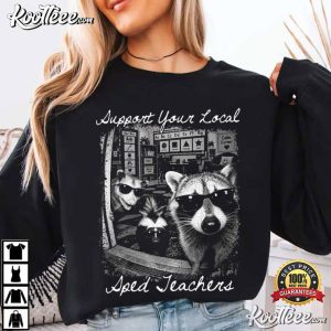 Support Your Local SPED Teachers Funny Raccoon T-Shirt Support Your Local SPED Teachers Funny Raccoon T Shirt (2)
