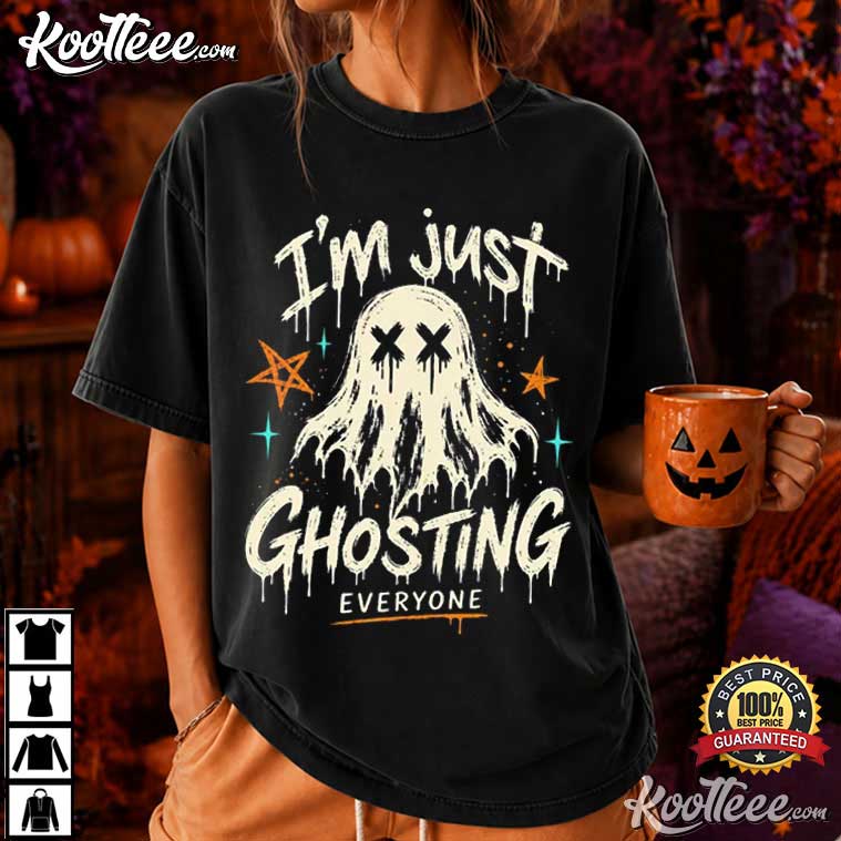 Ghosting Everyone Funny Ghost Halloween Spooky T-Shirt Ghosting Everyone Funny Ghost Halloween Spooky T-Shirt
