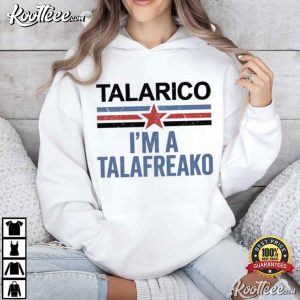 Talarico I’m A Talafreako Political T-Shirt Talarico I’m A Talafreako Political T Shirt (2)