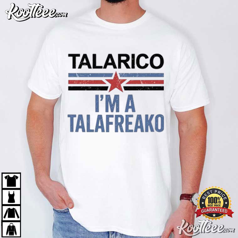 Talarico I’m A Talafreako Political T-Shirt Talarico I’m A Talafreako Political T-Shirt