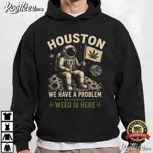 Space Lover Houston We Have A Problem Funny Stoner Astronaut T Shirt (4)