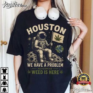 Space Lover Houston We Have A Problem Funny Stoner Astronaut T Shirt (1)