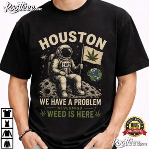 Space Lover Houston We Have A Problem Funny Stoner Astronaut T Shirt (3)
