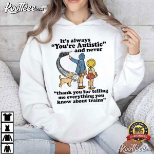 Neurodivergent Humor Funny Autism Train Lover T Shirt (4)