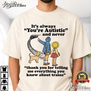 Neurodivergent Humor Funny Autism Train Lover T Shirt (3)