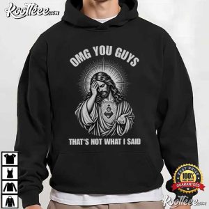 Jesus Humor OMG You Guys That's Not What I Said Christian T-Shirt Jesus Humor OMG You Guys That's Not What I Said Christian T Shirt (2)