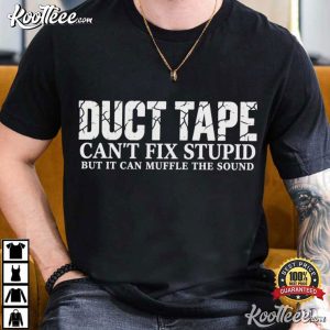 Tape Can't Repair Stupidly Funny Handyman Sarcastic T Shirt (1)