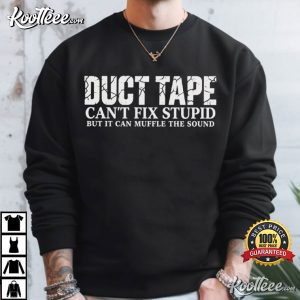 Tape Can't Repair Stupidly Funny Handyman Sarcastic T Shirt (3)