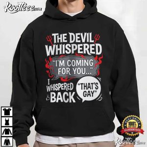 The Devil Whispered I'm Coming For You LGBTQ Pride Gay T-Shirt The Devil Whispered I'm Coming For You LGBTQ Pride Gay T Shirt (4)