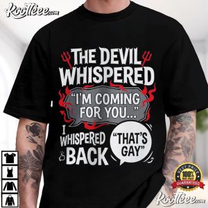 The Devil Whispered I'm Coming For You LGBTQ Pride Gay T Shirt (2)