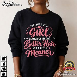 Girl Version Of Dad Better Hair Funny Daughter Dad Quote T-Shirt Girl Version Of Dad Better Hair Funny Daughter Dad Quote T Shirt (4)