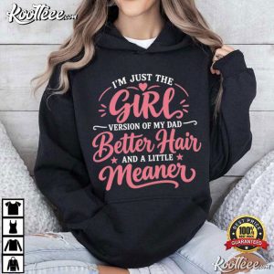 Girl Version Of Dad Better Hair Funny Daughter Dad Quote T-Shirt Girl Version Of Dad Better Hair Funny Daughter Dad Quote T Shirt (1)