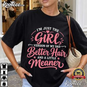 Girl Version Of Dad Better Hair Funny Daughter Dad Quote T Shirt (3)