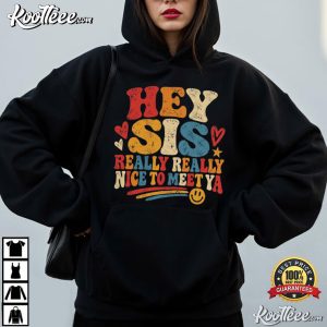Hey Sista It's Really Really Nice To Meet Ya Retro Quote Sister T-Shirt Hey Sista It's Really Really Nice To Meet Ya Retro Quote Sister T Shirt (1)