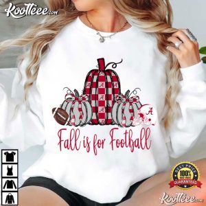 Fall Is For Football Alabama Game Day Pumpkin Season T-Shirt Fall Is For Football Alabama Game Day Pumpkin Season T Shirt (4)