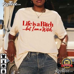 Halloween Life Is A Bitch But I Am A Witch Funny Spooky Season T Shirt (3)