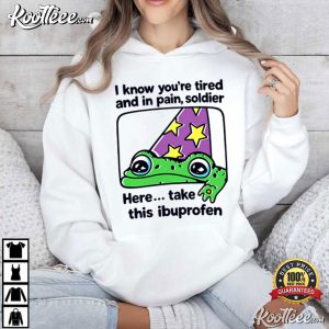 I Know You're Tired Funny Frog Ibuprofen Graphic T Shirt (2)