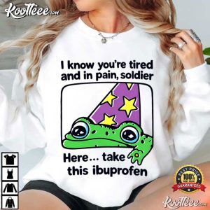 I Know You're Tired Funny Frog Ibuprofen Graphic T Shirt (3)