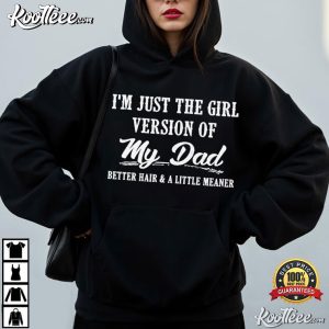 Dad's Girl I'm Just The Girl Version Of My Dad Funny T-Shirt Dad's Girl I'm Just The Girl Version Of My Dad Funny T Shirt (4)