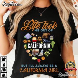 California Girl Life Took Me Out Of California T-Shirt California Girl Life Took Me Out Of California T Shirt (1)
