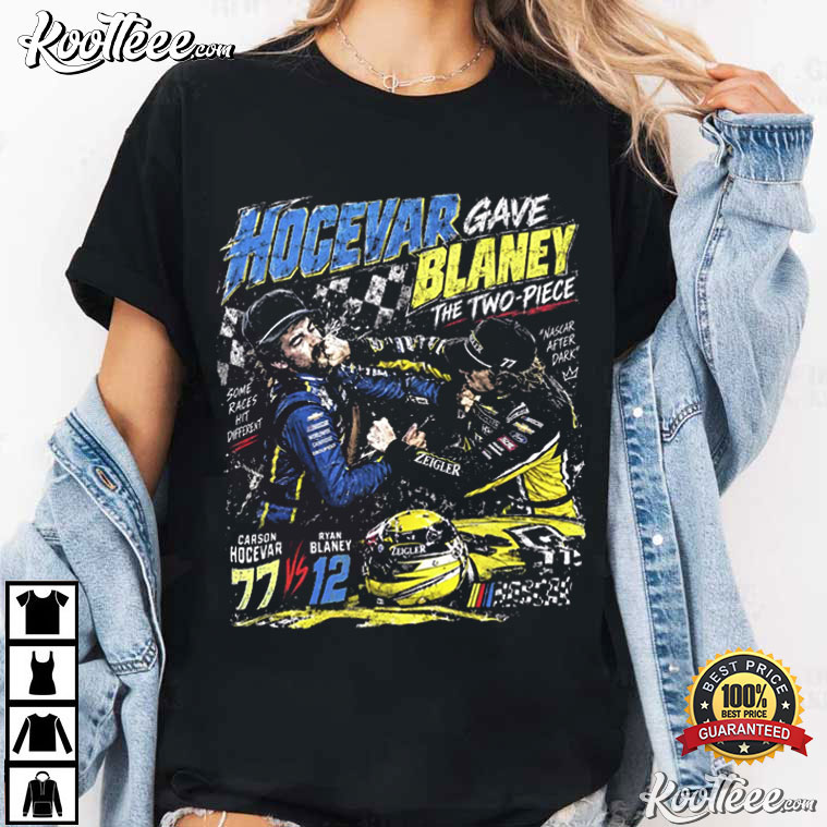 The Two-Piece Hocevar Really Gave Blaney Racing Graphic T-Shirt The Two-Piece Hocevar Really Gave Blaney Racing Graphic T-Shirt