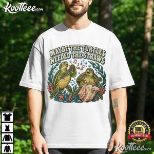 Maybe The Turtles Needed The Straws Sea Turtle Music Duo Graphic T Shirt (1)