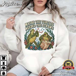Maybe The Turtles Needed The Straws Sea Turtle Music Duo Graphic T-Shirt Maybe The Turtles Needed The Straws Sea Turtle Music Duo Graphic T Shirt (3)