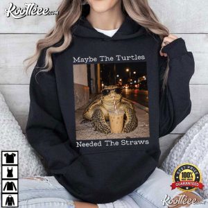 Turtle Maybe The Turtles Needed The Straws Funny Sarcastic Marine Life T-Shirt Turtle Maybe The Turtles Needed The Straws Funny Sarcastic Marine Life T Shirt (3)